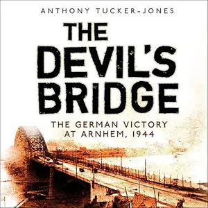 The Devil's Bridge: The German Victory at Arnhem, 1944 [Audiobook]