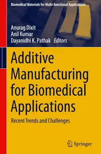 Additive Manufacturing for Biomedical Applications: Recent Trends and Challenges