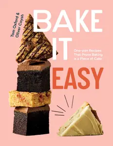 Bake It Easy: One-pan Recipes That Prove Baking is a Piece of Cake