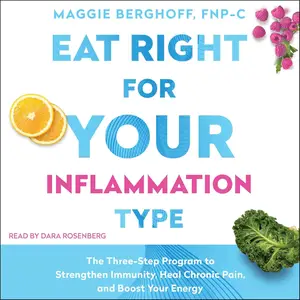 Eat Right for Your Inflammation Type: The Three-Step Program to Strengthen Immunity, Heal Chronic Pain