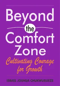 Comfort Zone: Cultivating Courage for Growth