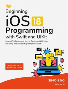 Beginning iOS 18 Programming with Swift and UIKit: Learn UIKit and Swift by Building a Real World iOS App.