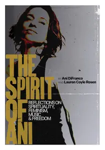 The Spirit of Ani: Reflections on Spirituality, Feminism, Music, and Freedom