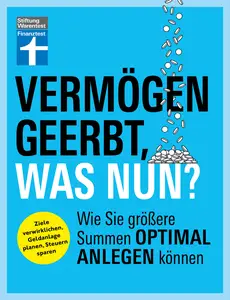 Stiftung Warentest - Vermogen geerbt, was nun? Wie Sie grosere Summen optimal anlegen konnen