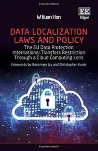 Data Localization Laws and Policy: The EU Data Protection International Transfers Restriction Through a Cloud Computing
