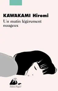 Hiromi Kawakami, "Un matin légèrement nuageux: Petites histoires amoureuses"