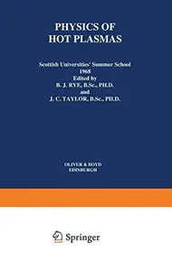 Physics of Hot Plasmas: Scottish Universities’ Summer School 1968