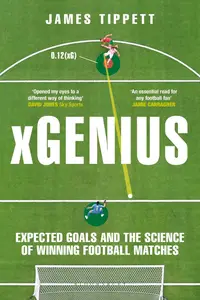 xGenius: Expected Goals and the Science of Winning Football Matches