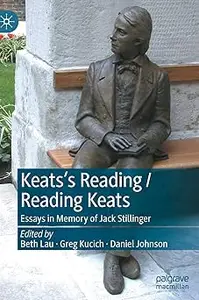 Keats’s Reading / Reading Keats: Essays in Memory of Jack Stillinger