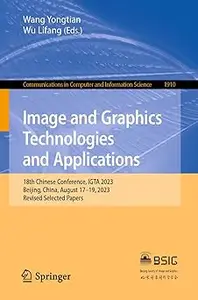 Image and Graphics Technologies and Applications: 18th Chinese Conference, IGTA 2023, Beijing, China, August 17–19, 2023