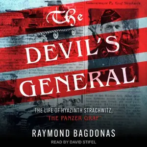 The Devil's General: The Life of Hyazinth Strachwitz, "The Panzer Graf" [Audiobook]