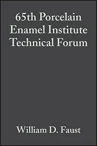 65th Porcelain Enamel Institute Technical Forum: Ceramic Engineering and Science Proceedings, Volume 24, Issue 5