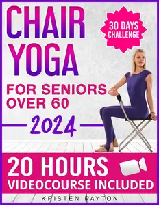 Chair Yoga for Seniors over 60: Over 20 Hours Videocourse Included! 30 Day Challenge!