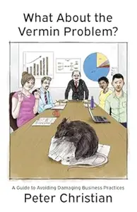 What About the Vermin Problem: A Guide to Avoiding Damaging Business Practices