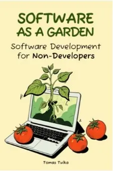 Software as a Garden Software Development for Non-Developers