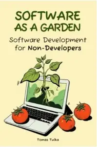 Software as a Garden Software Development for Non-Developers