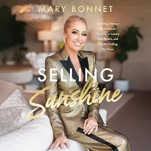 Selling Sunshine: Surviving Teenage Motherhood, Thriving in Luxury Real Estate, and Embracing My Voice [Audiobook]