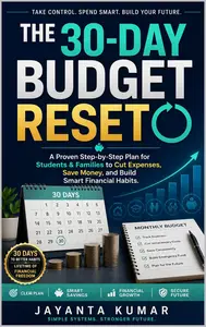The 30-Day Budget Reset: How Students & Families Can Save More, Spend Less, and Take Control of Their Money