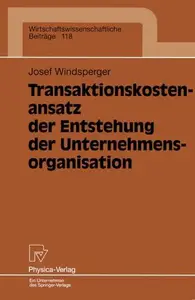 Transaktionskostenansatz der Entstehung der Unternehmensorganisation