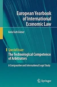The Technological Competence of Arbitrators: A Comparative and International Legal Study