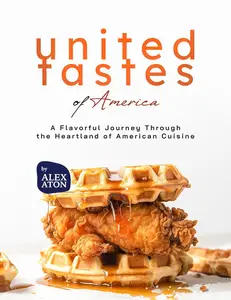 United Tastes of America: A Flavorful Journey Through the Heartland of American Cuisine