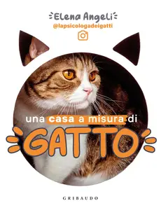 Elena Angeli - Una casa a misura di gatto