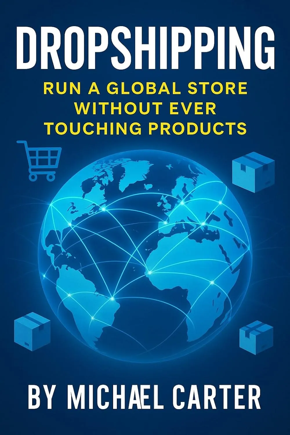 Dropshipping: Run a Global Store Without Ever Touching Products