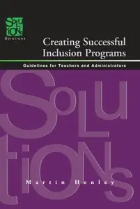 Creating Successful Inclusion Programs : Guidelines for Teachers and Administrators