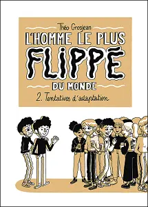 L'Homme Le Plus Flippe du Monde - Tome 2 - Tentatives d'Adaptation