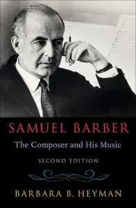 Samuel Barber: The Composer and His Music, 2nd Edition