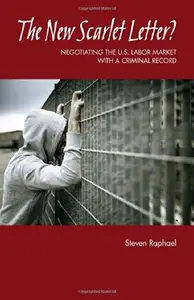 The New Scarlet Letter? : Negotiating the U.S. Labor Market with a Criminal Record