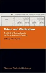 Crime and Civilization: The Birth of Criminology in the Early Nineteenth Century