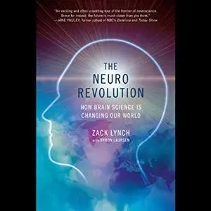 The Neuro Revolution: How Brain Science Is Changing Our World [Audiobook]