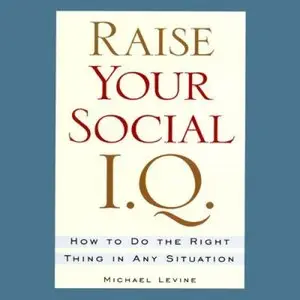 Raise Your Social I.Q.: How to Do the Right Thing in Any Situation  (Audiobook)