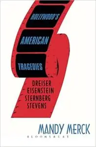 Hollywood's American Tragedies: Dreiser, Eisenstein, Sternberg, Stevens