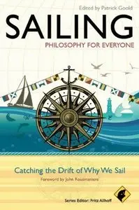 Sailing - Philosophy For Everyone: Catching the Drift of Why We Sail (Repost)
