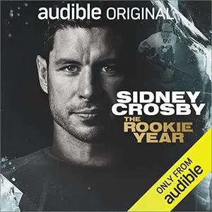 Sidney Crosby: The Rookie Year [Audiobook]