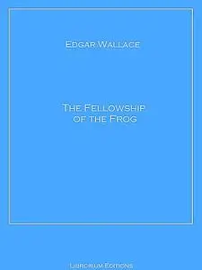 «The Fellowship of the Frog» by Edgar Wallace