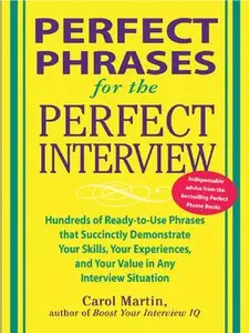 Perfect Phrases for the Perfect Interview: Hundreds of Ready-to-Use Phrases That Succinctly Demonstrate Your Skills... (repost)