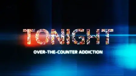 ITV Tonight - Over the Counter Addiction (2015)