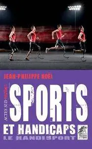 Jean-Philippe Noël, "Sports et handicaps: Le Handisport"