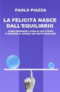 La felicità nasce dall’equilibrio