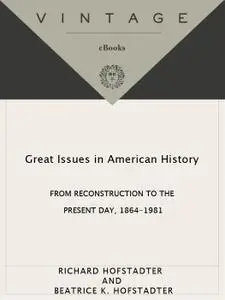 Great Issues in American History, Volume 3: From Reconstruction to the Present Day, 1864-1981
