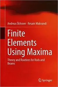 Finite Elements Using Maxima: Theory and Routines for Rods and Beams