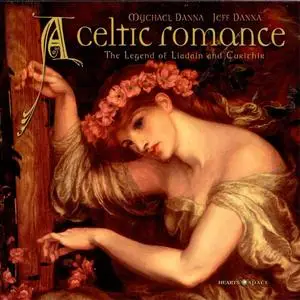 Mychael Danna/Jeff Danna - A Celtic Romance: The Legend Of Liadain And Curithir (1998) {Hearts Of Space}