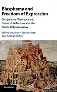 Blasphemy and Freedom of Expression: Comparative, Theoretical and Historical Reflections after the Charlie Hebdo Massacre