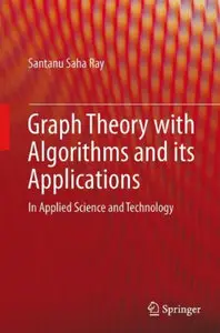 Graph Theory with Algorithms and its Applications: In Applied Science and Technology (repost)