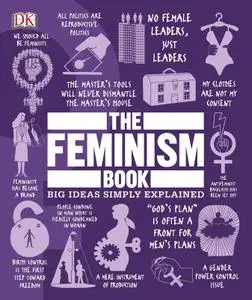 The Feminism Book: Big Ideas Simply Explained (Big Ideas)