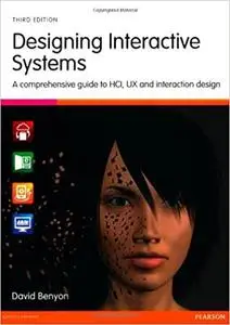 Designing Interactive Systems: A Comprehensive Guide to HCI, UX & Interaction Design, 3rd ed.