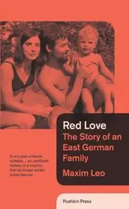 Red Love: The Story of an East German Family